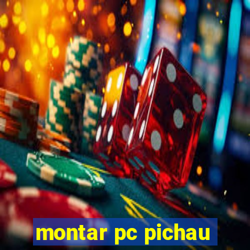 montar pc pichau